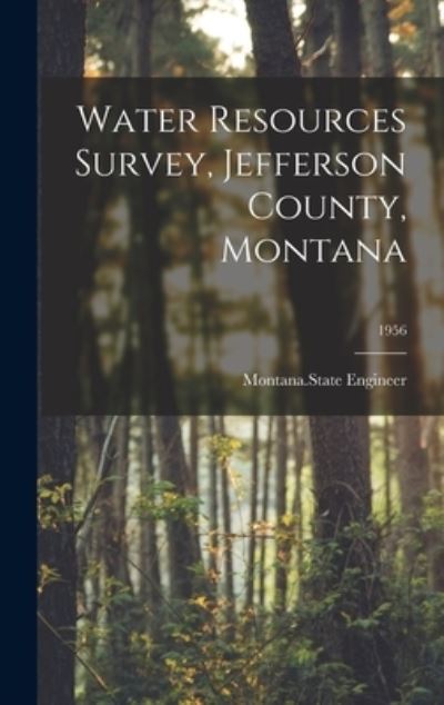 Cover for Montana State Engineer · Water Resources Survey, Jefferson County, Montana; 1956 (Hardcover Book) (2021)