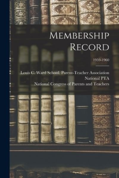 Membership Record; 1959-1960 - Ind Louis C Ward School (Fort Wayne - Boeken - Hassell Street Press - 9781013973161 - 9 september 2021