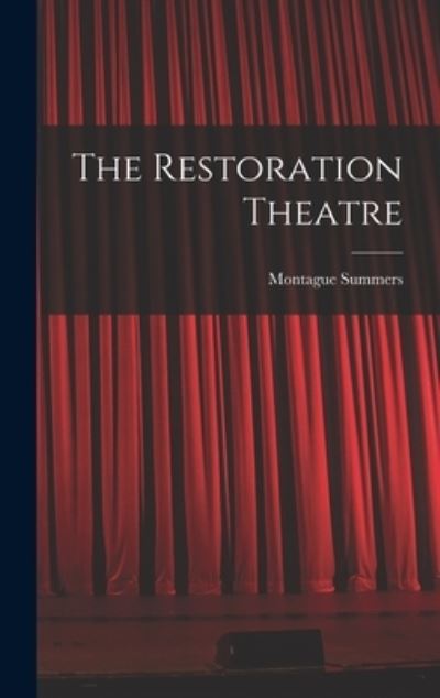 Cover for Montague 1880-1948 Summers · The Restoration Theatre (Hardcover Book) (2021)