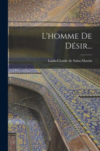 Cover for Louis Claude De Saint-Martin · Homme De Désir... (Book) (2022)