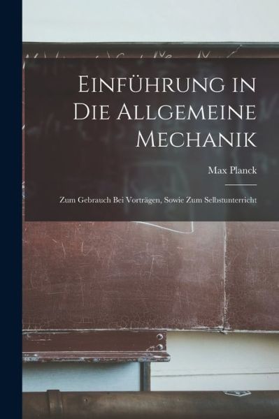 Cover for Max Planck · Einführung in Die Allgemeine Mechanik (Book) (2022)