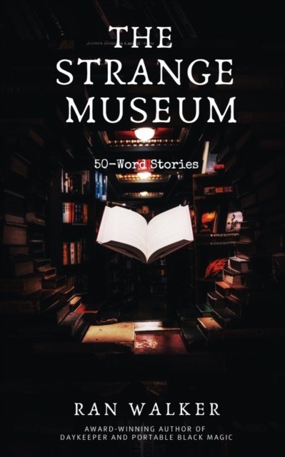 Cover for Ran Walker · The Strange Museum: 50-Word Stories (Taschenbuch) (2020)