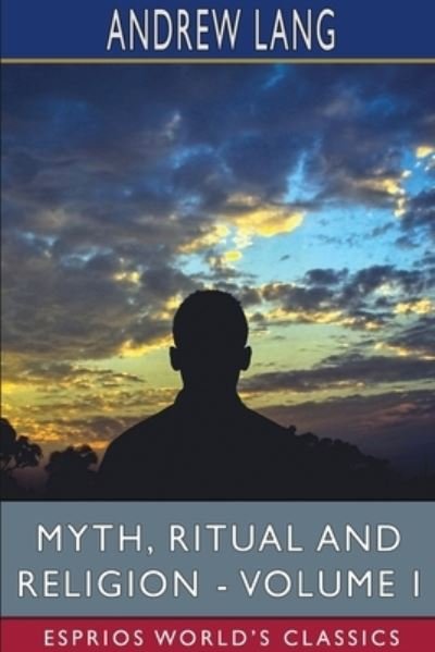 Cover for Andrew Lang · Myth, Ritual and Religion - Volume I (Esprios Classics) (Paperback Bog) (2024)
