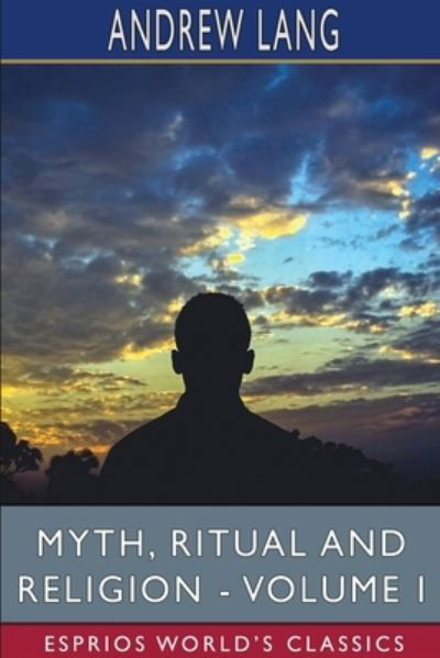 Cover for Andrew Lang · Myth, Ritual and Religion - Volume I (Esprios Classics) (Paperback Book) (2024)