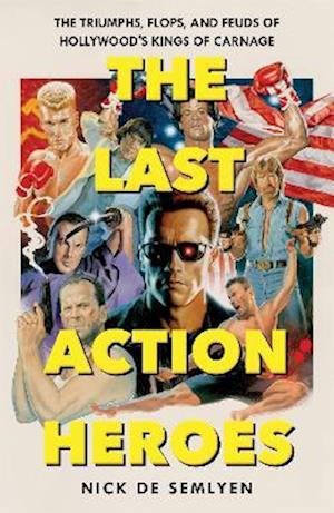 Cover for Nick de Semlyen · The Last Action Heroes (Hardcover Book) (2023)