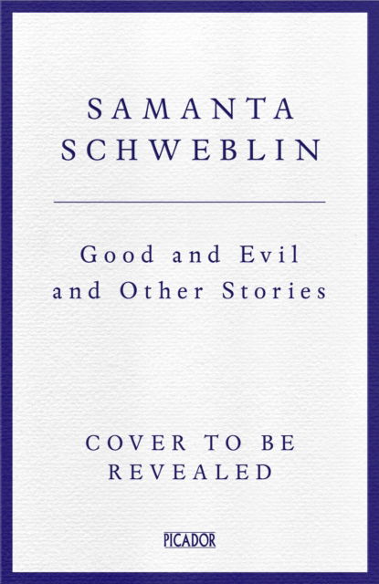 Cover for Samanta Schweblin · Good and Evil and Other Stories (Hardcover Book) (2025)