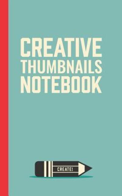 Creative Thumbnails Notebook - Jerry Gonzalez - Książki - Independently Published - 9781070402161 - 26 maja 2019