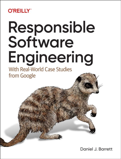 Cover for Daniel J Barrett · Responsible Software Engineering: With Real-World Case Studies from Google (Paperback Bog) (2025)