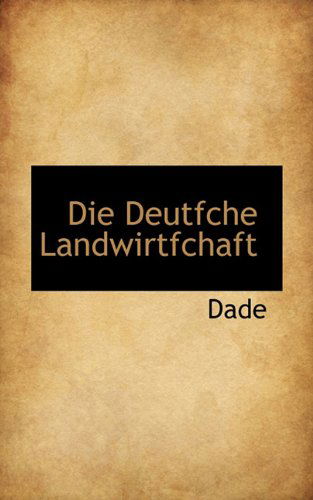 Cover for Dade · Die Deutfche Landwirtfchaft (Paperback Book) [German edition] (2009)