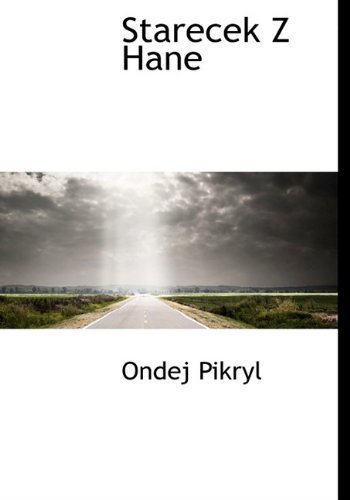 Starecek Z Hane - Ondej Pikryl - Livros - BiblioLife - 9781117811161 - 16 de dezembro de 2009