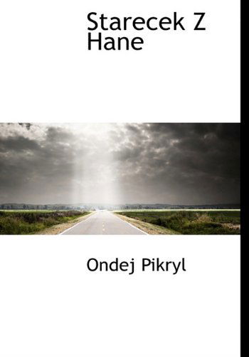 Starecek Z Hane - Ondej Pikryl - Books - BiblioLife - 9781117811161 - December 16, 2009