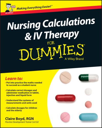 Cover for Boyd, Claire (Practice Development Trainer, North Bristol NHS Trust) · Nursing Calculations and IV Therapy For Dummies - UK (Taschenbuch) [UK edition] (2016)