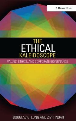 Cover for Douglas G. Long · The Ethical Kaleidoscope: Values, Ethics, and Corporate Governance (Pocketbok) (2018)