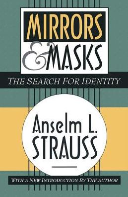 Cover for Anselm L. Strauss · Mirrors and Masks: The Search for Identity (Hardcover Book) (2017)