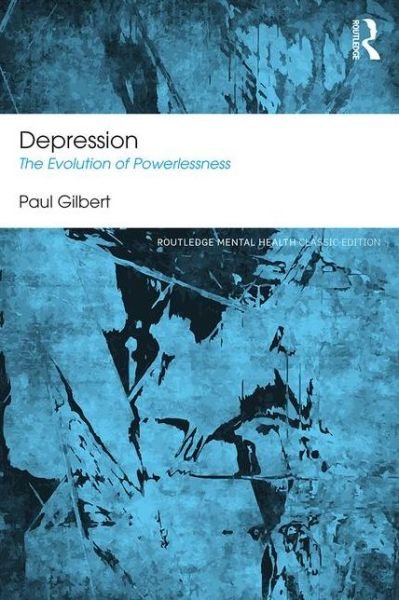 Depression: The Evolution of Powerlessness - Routledge Mental Health Classic Editions - Gilbert, Paul (Professor of Clinical Psychology at the University of Derby, UK.) - Libros - Taylor & Francis Ltd - 9781138953161 - 11 de agosto de 2016
