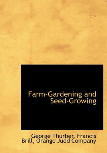 Cover for Francis Brill · Farm-gardening and Seed-growing (Hardcover Book) (2010)