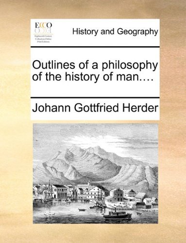 Cover for Johann Gottfried Herder · Outlines of a Philosophy of the History of Man.... (Paperback Book) (2010)
