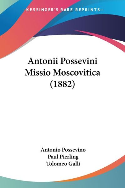Cover for Antonio Possevino · Antonii Possevini Missio Moscovitica (1882) (Paperback Book) (2010)
