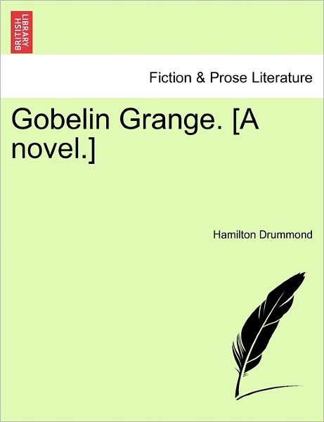 Cover for Hamilton Drummond · Gobelin Grange. [a Novel.] (Pocketbok) (2011)