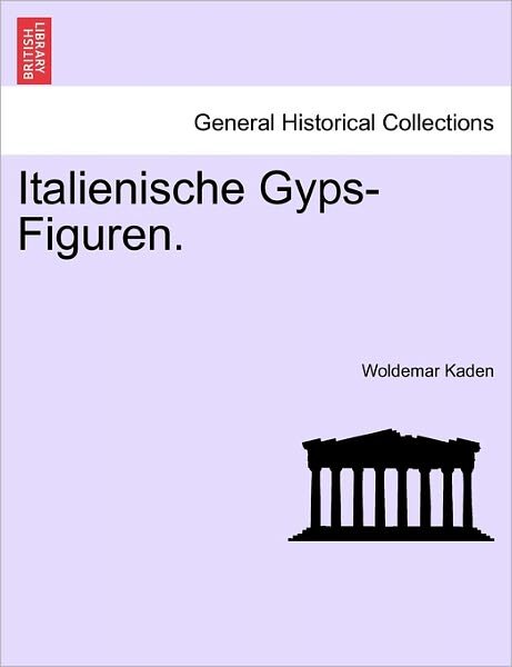 Cover for Woldemar Kaden · Italienische Gyps-figuren. (Pocketbok) (2011)