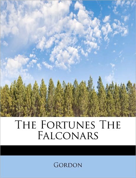 Cover for R Gordon · The Fortunes the Falconars (Paperback Bog) (2011)