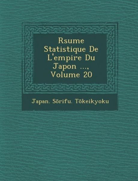 Cover for Japan S Rifu T Keikyoku · R Sume Statistique De L'empire Du Japon ..., Volume 20 (Taschenbuch) (2012)