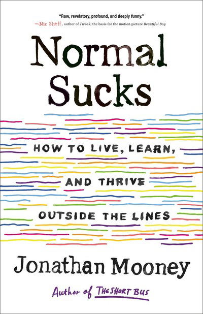 Normal Sucks: How to Live, Learn, and Thrive Outside the Lines - Jonathan Mooney - Libros - Henry Holt & Company Inc - 9781250190161 - 13 de agosto de 2019