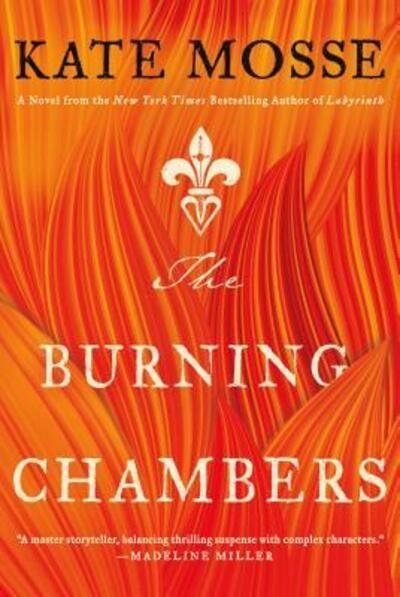 Cover for Kate Mosse · The Burning Chambers: A Novel - The Joubert Family Chronicles (Inbunden Bok) (2019)