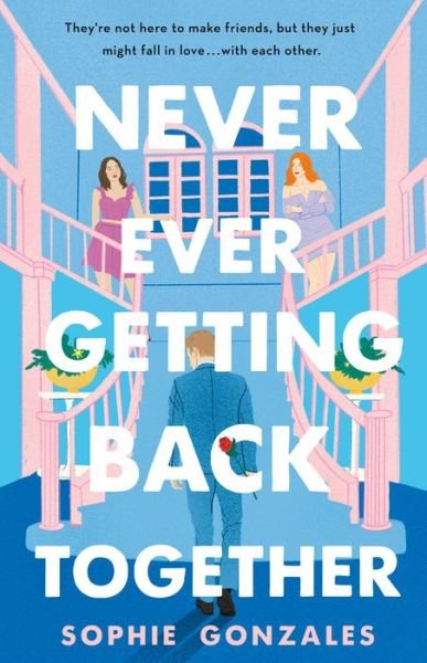 Cover for Sophie Gonzales · Never Ever Getting Back Together (Hardcover Book) (2022)