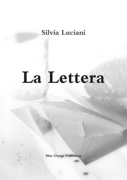 Cover for Silvia Luciani · La Lettera (Paperback Book) [Italian edition] (2013)