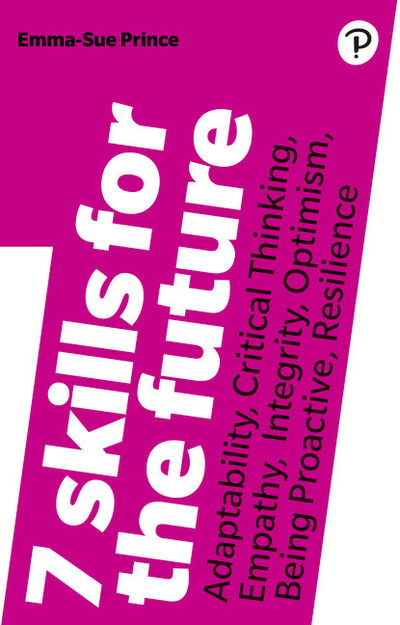 Cover for Emma Sue Prince · 7 Skills for the Future: Adaptability, Critical Thinking, Empathy, Integrity, Optimism, Being Proactive, Resilience (Paperback Book) (2019)