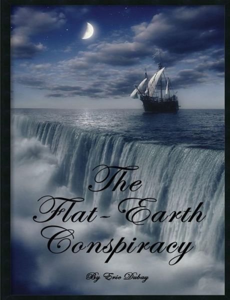 Cover for Eric Dubay · The Flat-Earth Conspiracy (Taschenbuch) (2014)