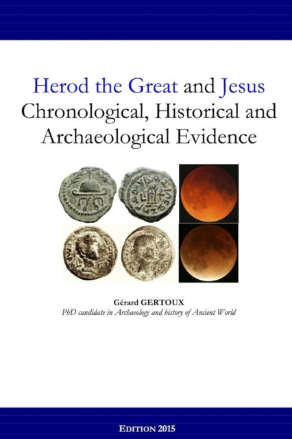 Cover for Gerard Gertoux · Herod the Great and Jesus: Chronological, Historical and Archaeological Evidence (Paperback Book) (2015)