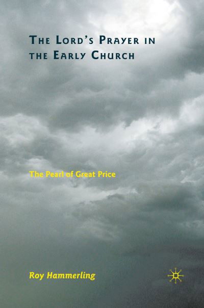Cover for R. Hammerling · The Lord's Prayer in the Early Church: The Pearl of Great Price (Paperback Bog) [1st ed. 2010 edition] (2010)