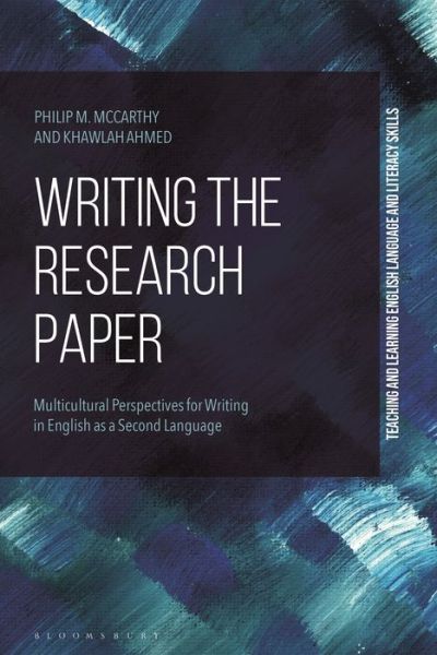 Cover for McCarthy, Dr Philip M. (American University of Sharjah, United Arab Emirates) · Writing the Research Paper: Multicultural Perspectives for Writing in English as a Second Language - Teaching and Learning English Language and Literacy Skills (Paperback Book) (2021)