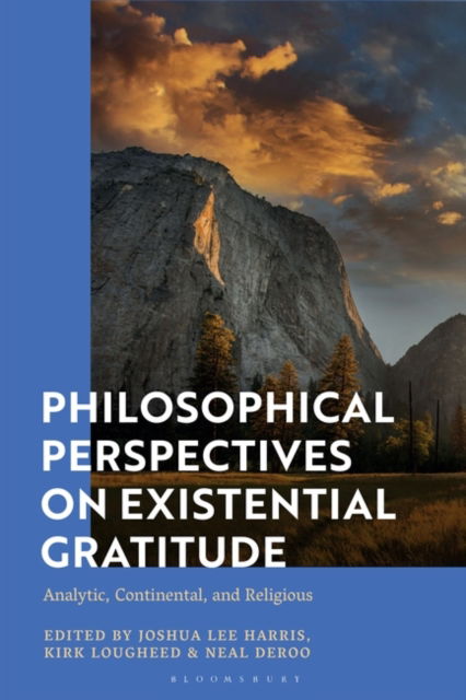 Philosophical Perspectives on Existential Gratitude: Analytic, Continental, and Religious -  - Books - Bloomsbury Publishing PLC - 9781350289161 - October 31, 2024