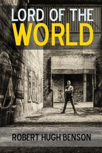 Cover for Robert Hugh Benson · Lord of the World: A Novel (Paperback Bog) (2017)