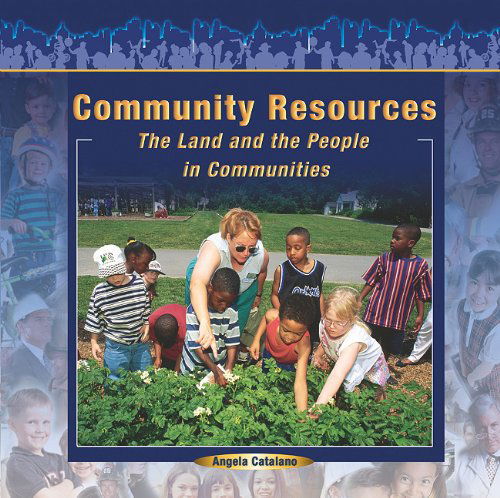 Cover for Angela Catalano · Community Resources: the Land and the People in Communities (Communities at Work) (Paperback Book) (2005)