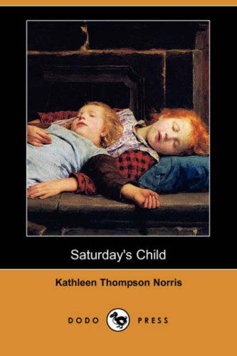 Cover for Kathleen Thompson Norris · Saturday's Child (Dodo Press) (Paperback Book) (2007)