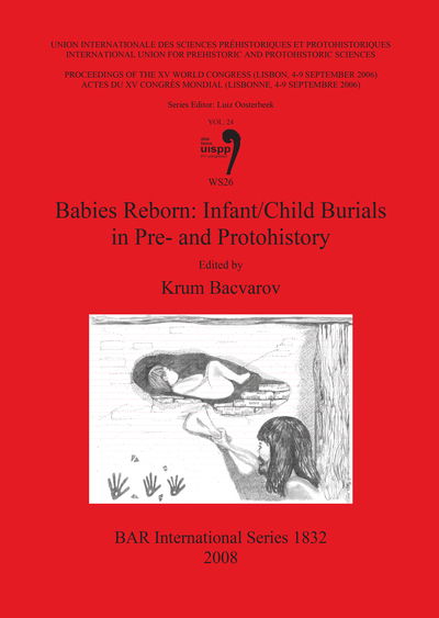 Cover for Krum Bacvarov · Babies Reborn: Infant / Child Burials in Pre- and Protohistory (British Archaeological Reports British Series) (Pt. 24) (Pocketbok) (2008)