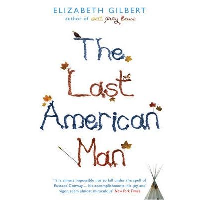 Cover for Elizabeth Gilbert · The Last American Man (Paperback Book) (2009)
