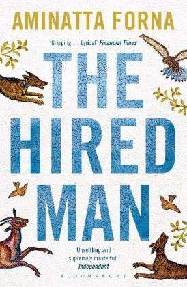 The Hired Man - Aminatta Forna - Bøger - Bloomsbury Publishing PLC - 9781408843161 - 13. marts 2014