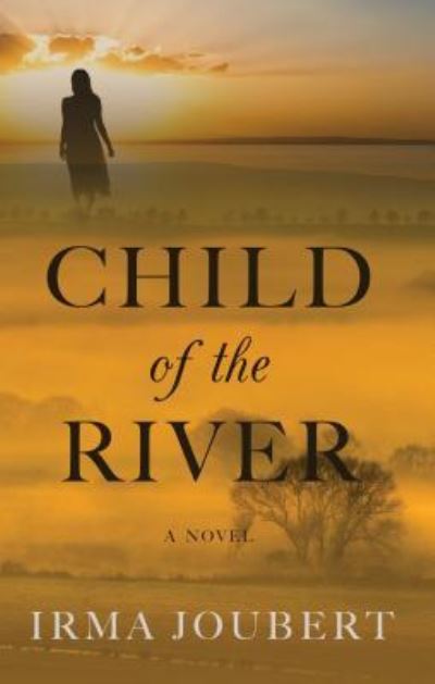 Cover for Irma Joubert · Child of the River (Book) (2017)