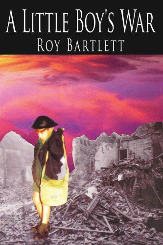 Cover for Roy Bartlett · A Little Boy's War (Paperback Book) (2006)