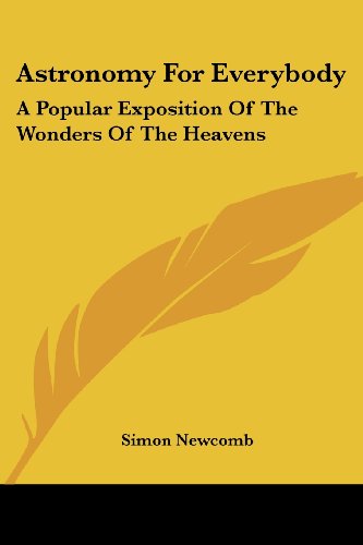 Cover for Simon Newcomb · Astronomy for Everybody: a Popular Exposition of the Wonders of the Heavens (Paperback Book) (2006)