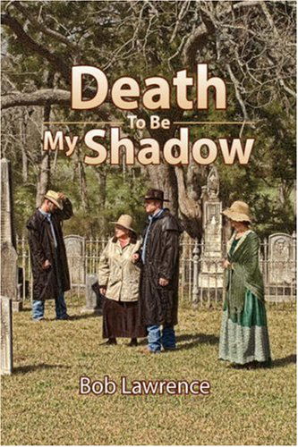 Death to Be My Shadow - Bob Lawrence - Books - Xlibris Corporation - 9781425785161 - July 25, 2007
