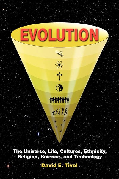 Cover for David Tivel · Evolution: the Universe, Life, Cultures, Ethnicity, Religion, Science, and Technology (Paperback Book) (2012)