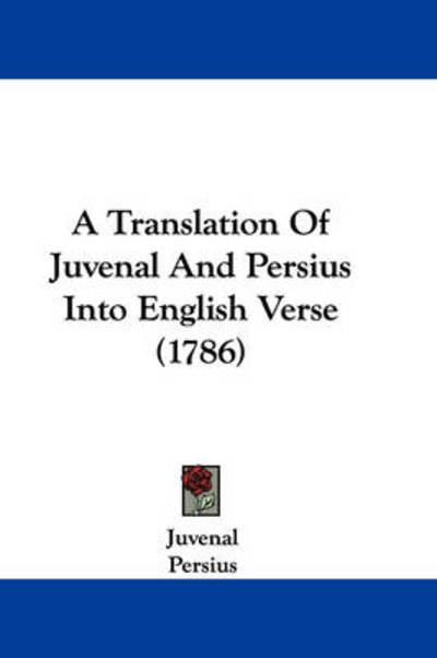 Cover for Juvenal · A Translation of Juvenal and Persius into English Verse (1786) (Paperback Book) (2009)