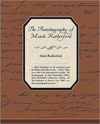 Cover for Mark Rutherford · The Autobiography of Mark Rutherford (Paperback Book) (2009)