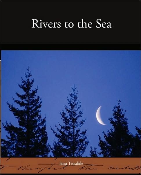 Cover for Sara Teasdale · Rivers to the Sea (Paperback Book) (2009)